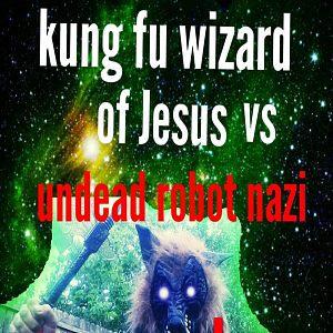 Bilder Kung Fu Wizard of Jesus vs. Undead Robot Nazi Werewolves