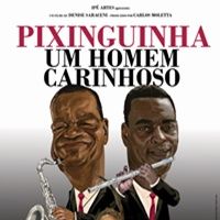 Bilder Pixinguinha - Um Homem Carinhoso