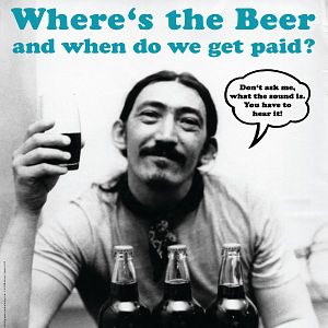 Bilder Where's the beer and when do we get paid?