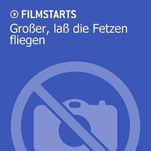 Bilder Großer, laß die Fetzen fliegen