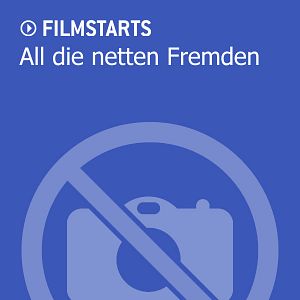 Bilder All die netten Fremden