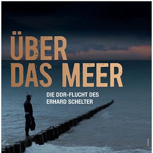 Bilder Über das Meer - Die DDR-Flucht des Erhard Schelter