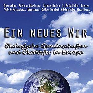 Bilder Ein neues Wir - ökologische Gemeinschaften und Ökodörfer in Europa