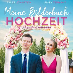 Bilder Meine Bilderbuch-Hochzeit – A Picture Perfect Wedding
