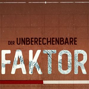 Bilder Der unberechenbare Faktor