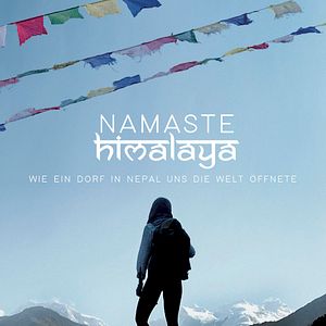 Bilder Namaste Himalaya - Wie ein Dorf in Nepal uns die Welt öffnete