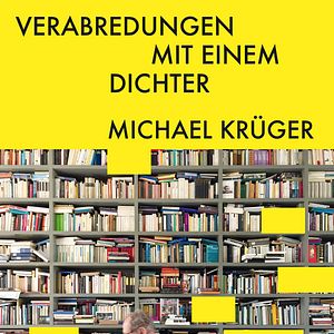 Bilder Verabredungen mit einem Dichter - Michael Krüger