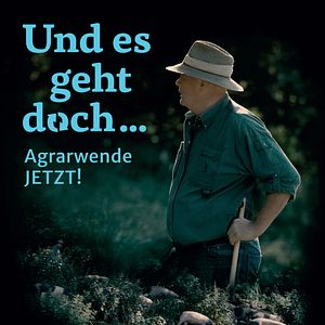 Bilder Und es geht doch... Agrarwende JETZT!