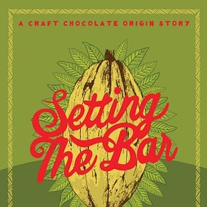 Bilder Setting The Bar: A Craft Chocolate Origin Story