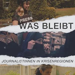 Bilder Was bleibt - Journalistinnen in Krisenregionen