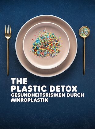 The Plastic Detox – Gesundheitsrisiken durch Mikroplastik