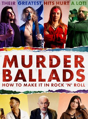 Filmposter von  Murder Ballads: How To Make It In Rock 'n' Roll