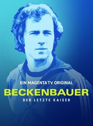 Beckenbauer - Der letzte Kaiser