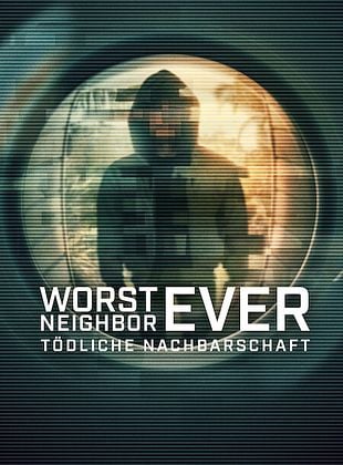 Worst Neighbor Ever - Tödliche Nachbarschaft
