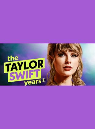 The Taylor Swift Years – Schicksalsjahre eines Superstars