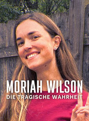 Moriah Wilson: Die tragische Wahrheit