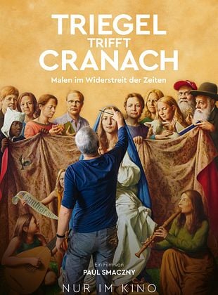 Filmposter von  Triegel trifft Cranach - Malen im Widerstreit der Zeiten