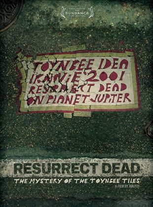  Resurrect Dead : The Mystery of the Toynbee Tiles