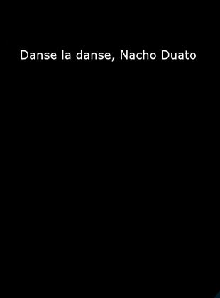 Danse la danse, Nacho Duato