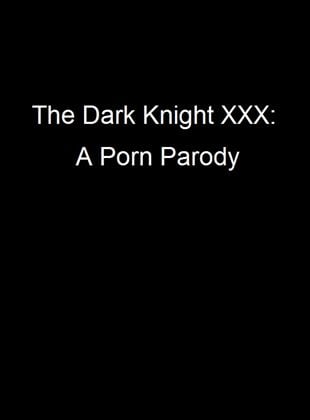  The Dark Knight XXX: A Porn Parody