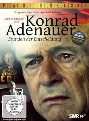 Konrad Adenauer - Stunden der Entscheidung