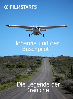 Johanna und der Buschpilot: Die Legende der Kraniche