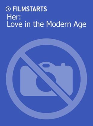  Her: Love in the Modern Age