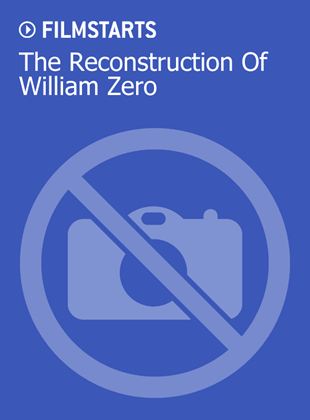  The Reconstruction Of William Zero