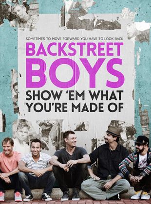  Backstreet Boys: Show 'Em What You're Made Of