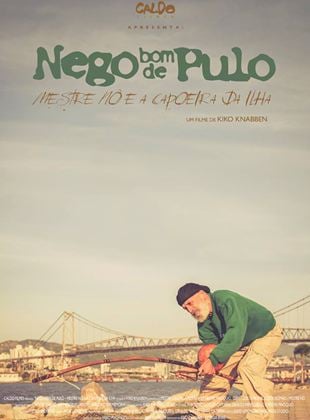 Nego Bom de Pulo - Mestre Nô e a Capoeira da Ilha