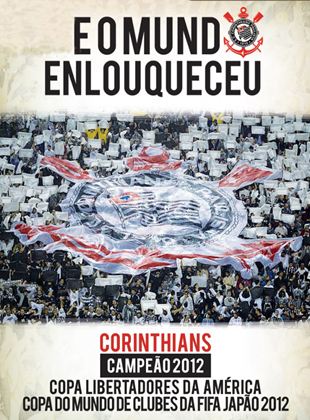 Corinthians - E O Mundo Enlouqueceu