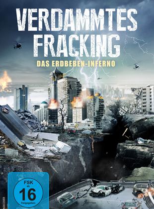  Verdammtes Fracking - Das Erdbeben-Inferno