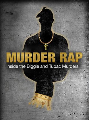  Murder Rap: Inside the Biggie and Tupac Murders