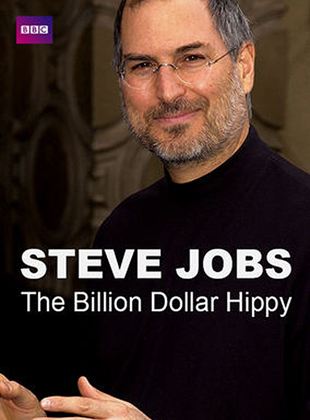 Steve Jobs : Billion Dollar Hippy