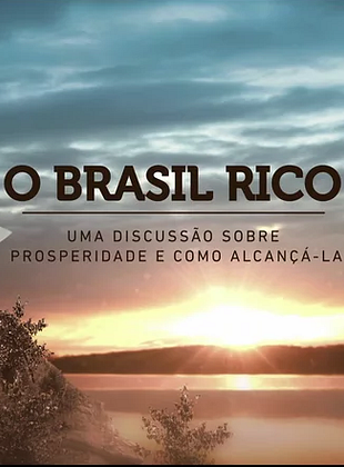 Filmposter von O Brasil Rico - Uma Discussão Sobre Prosperidade e Como Alcançá-la