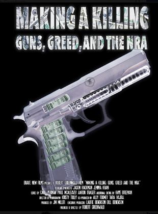 Making A Killing: Guns, Greed And The NRA