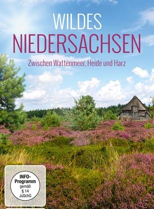 Wildes Niedersachsen - Zwischen Wattenmeer, Heide und Harz