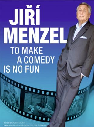 To Make A Comedy Is No Fun: Jirí Menzel