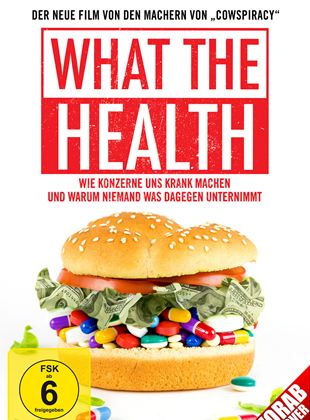  What The Health - Wie Konzerne uns krank machen und warum niemand was dagegen unternimmt