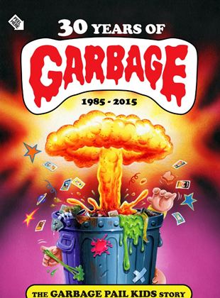  30 Years of Garbage: The Garbage Pail Kids Story