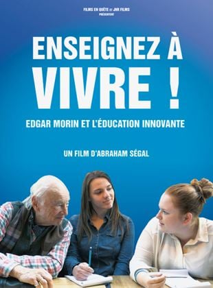 Enseignez à vivre! - Edgar Morin et l'éducation innovante