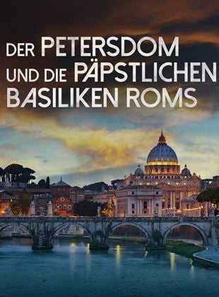 Der Petersdom und die päpstlichen Basiliken Roms