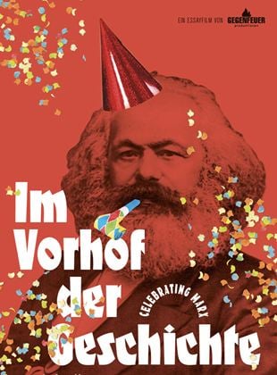 Im Vorhof der Geschichte - Celebrating Marx