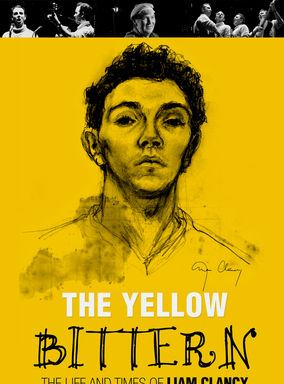  The Yellow Bittern: The Life and Times of Liam Clancy