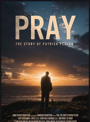 Pray: The Story of Patrick Peyton