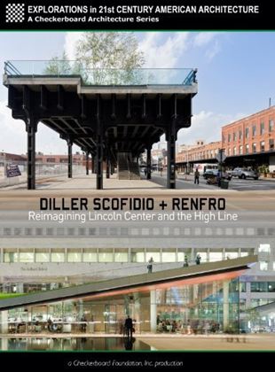 Diller Scofidio + Renfro: Reimagining Lincoln Center and the High Line