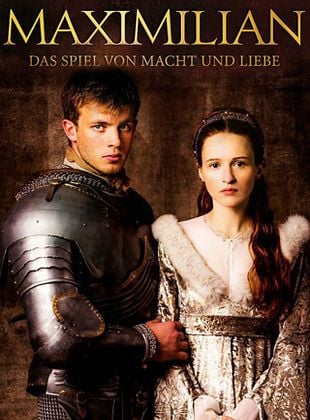 Poster der Serie Maximilian: Das Spiel von Macht und Liebe