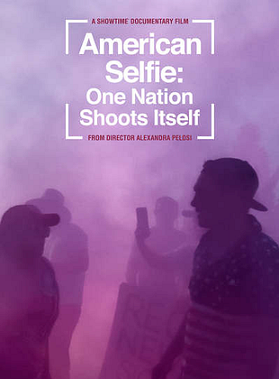 Filmposter von American Selfie: One Nation Shoots Itself