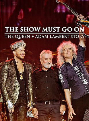 Filmposter von The Show Must Go On: The Queen + Adam Lambert Story