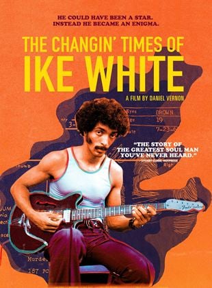  The Changin' Times Of Ike White